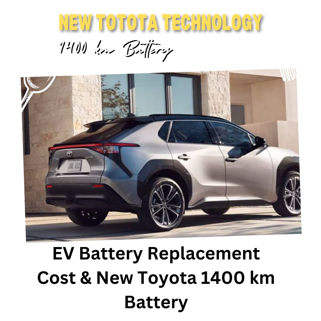 EV Battery Replacement Cost & New Toyota 1400 km Battery