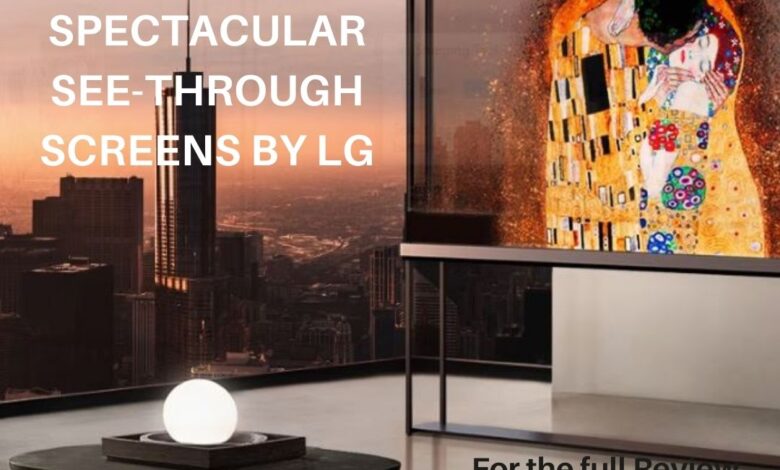 Transparent TV :LG's mind-blowing SIGNATURE OLED T