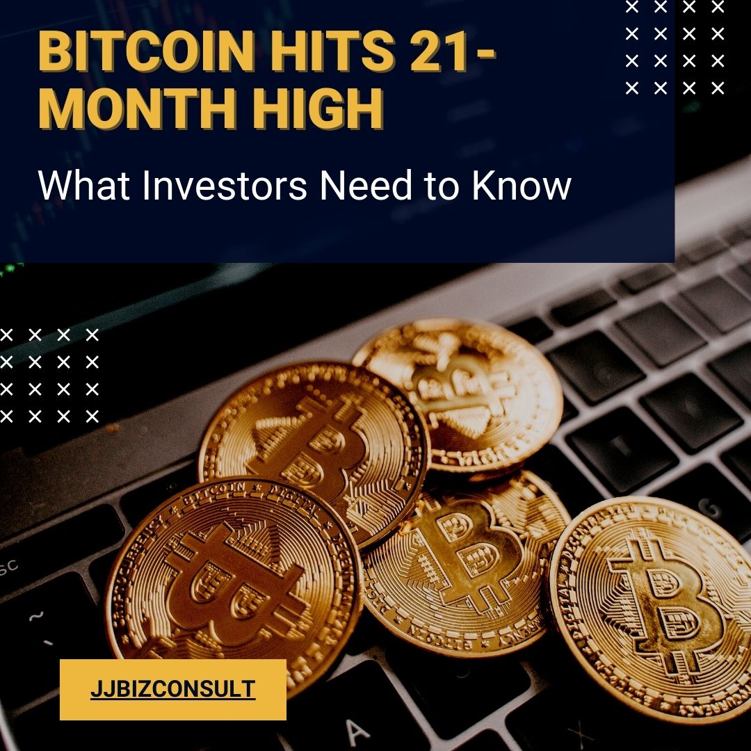 Bitcoin Hits 21-Month High: What Investors Need to Know