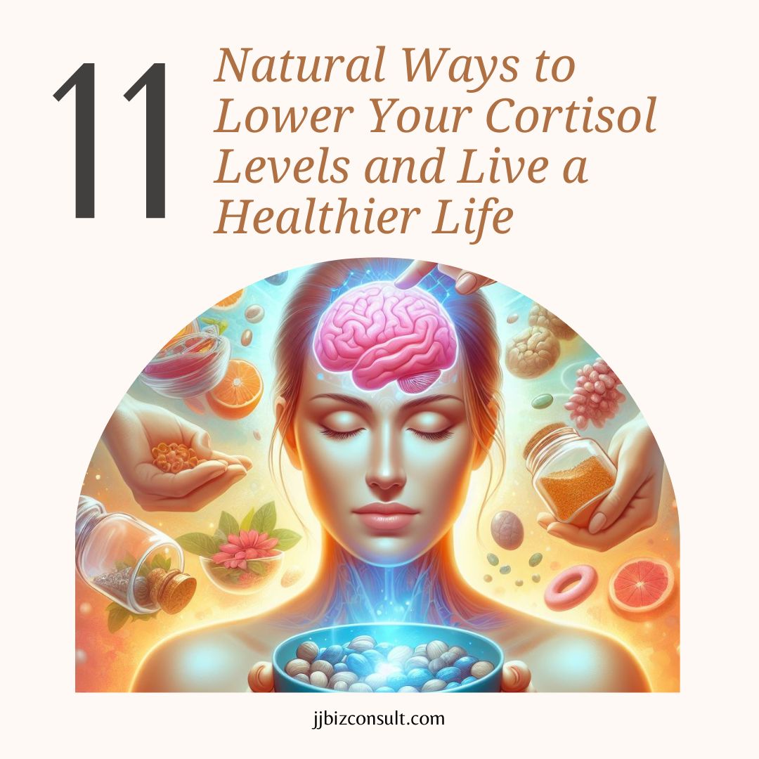 11 Natural Ways to Lower Your Cortisol Levels and Live a Healthier Life