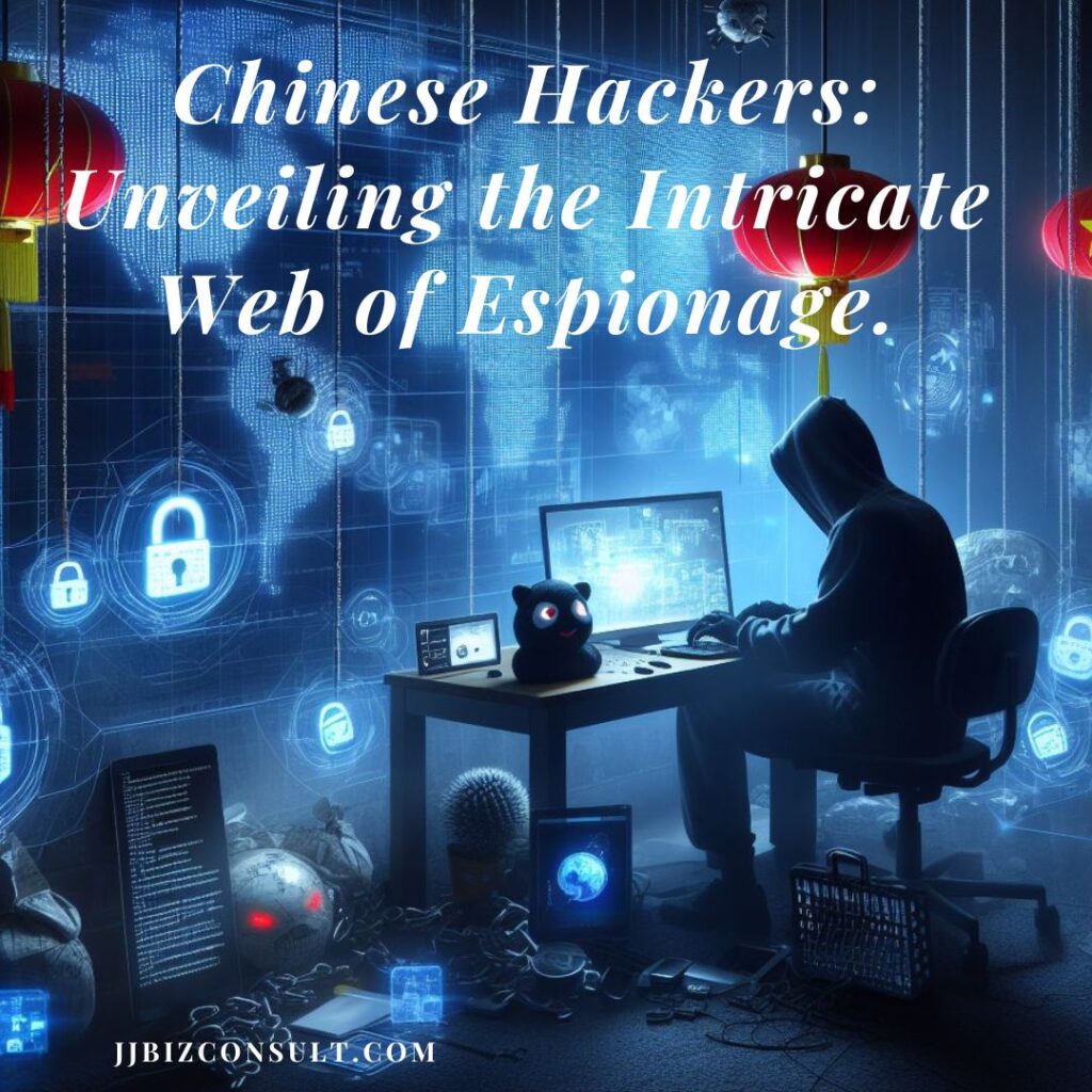 Chinese Hackers: Unveiling the Intricate Web of Espionage.