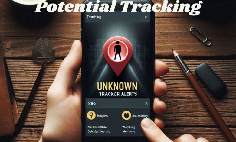 Unknown Tracker Alerts: Your Phone Can Now Warn You of Potential Tracking