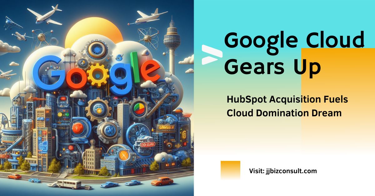 Google Cloud Gears Up: HubSpot Acquisition Dream