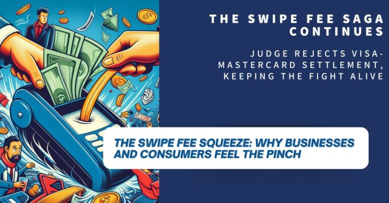 The Swipe Fee Squeeze: Why Businesses and Consumers Feel the Pinch