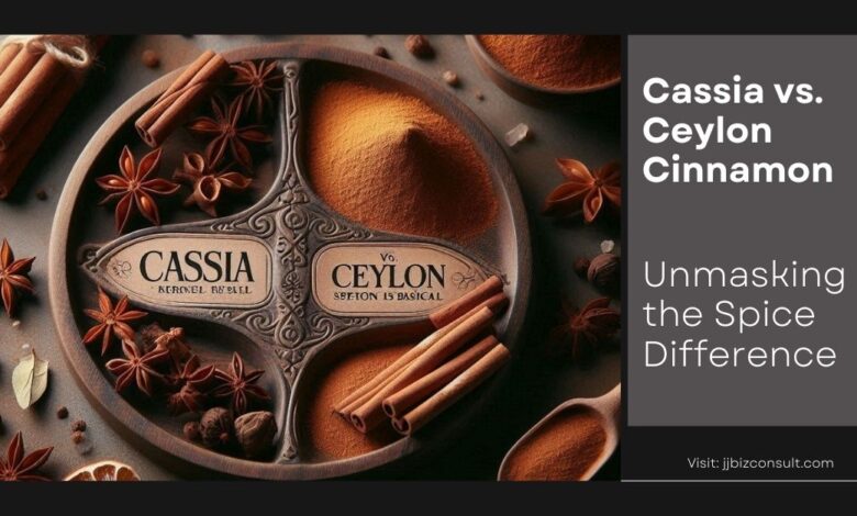 Cassia vs. Ceylon Cinnamon: Unmasking the Spice Difference