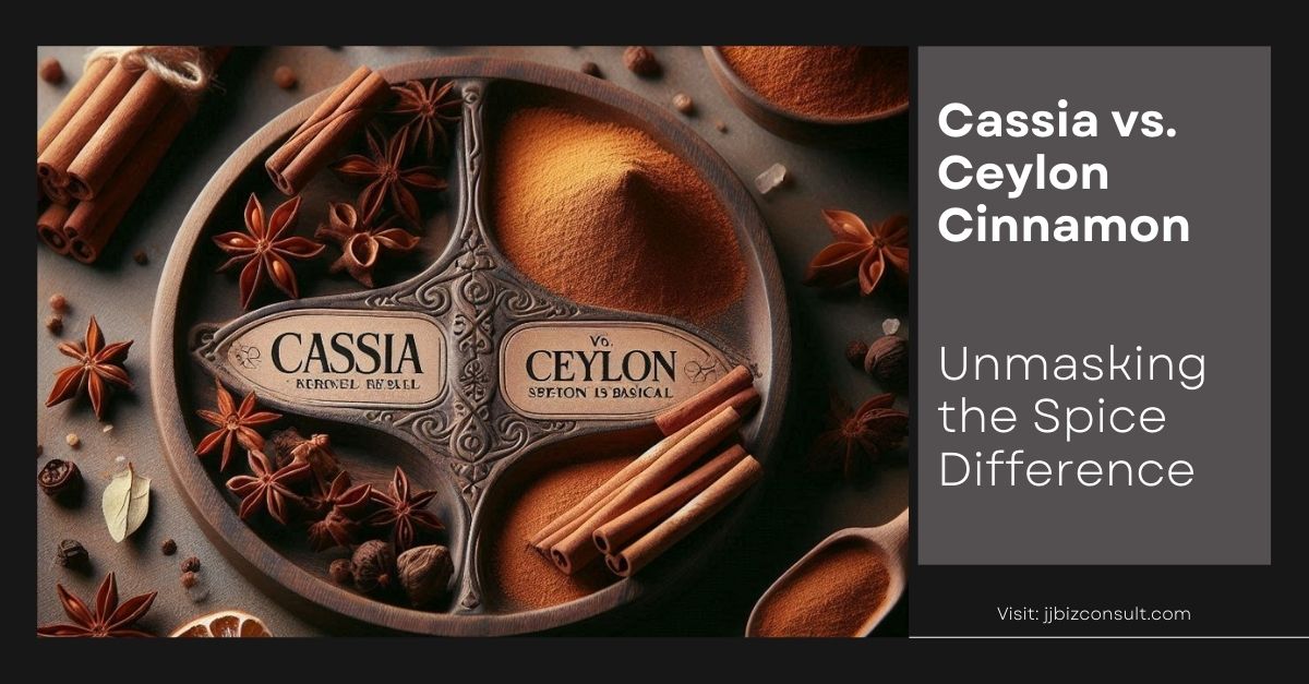 Cassia vs. Ceylon Cinnamon: Unmasking the Spice Difference