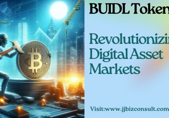 BUIDL Token: Revolutionizing Digital Asset Markets